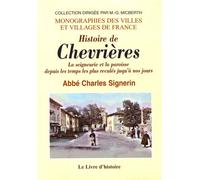 Histoire De Chevrières - La Seigneurie Et La Paroisse Depuis Les Temps Les Plus Reculés Jusqu'à Nos Jours