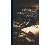 Histoire De Christine, Reine De Suede