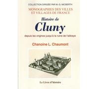 Histoire De Cluny Depuis Les Origines Jusqu'à La Ruine De L'abbaye