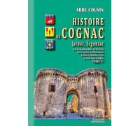 Histoire de Cognac, Jarnac, Segonzac (T1)