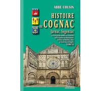 Histoire de Cognac, Jarnac, Segonzac (Tome II)
