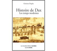 Histoire de Dax Les temps modernes - Christian Desplat - Rabier Louis-Ste Presses D'orthez - broché - Etude
