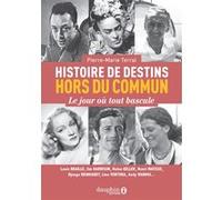 Pierre-Marie Terral – Histoire de destins hors du commun – Le jour où tout bascule – Broché