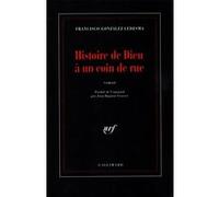 Francisco Gonzalez Ledesma – Histoire de Dieu à un coin de rue – Trad. Jean-Baptiste Grasset – Gallimard