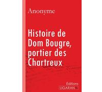 Histoire de Dom Bougre, portier des Chartreux - Anonyme - Ligaran Eds - broché - Roman