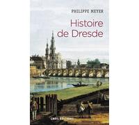 Histoire de Dresde - Philippe Meyer - Cnrs Eds - broché - Essai