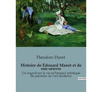 Histoire de Édouard Manet et de son oeuvre: Un regard sur la vie et l'impact artistique du pionnier de l'art moderne