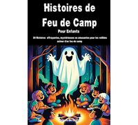 Histoire de Feu de camp pour enfants: 20 histoires effrayantes (un peu), mystérieuses ou amusantes pour les veillées