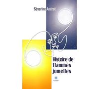 Histoire de flammes jumelles - Severine Anerot - Le Lys Bleu - broché - Témoignage