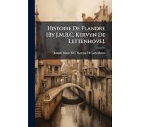 Histoire De Flandre [By J.M.B.C. Kervyn De Lettenhove].