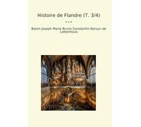 Histoire de Flandre (T. 3/4)