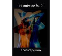 Histoire de fou ?