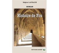 Histoire de Fou - Régine Laprade - Douro - broché - Roman