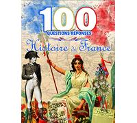 Histoire de France - 100 questions réponses