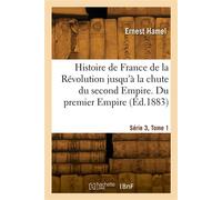 Histoire de France de la Révolution jusqu'à la chute du second Empire. Histoire du premier Empire - Ernest Hamel - Hachette Bnf - broché - Livre