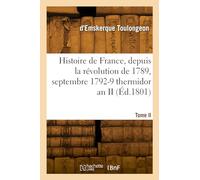 Histoire de France, depuis la révolution de 1789. Tome II. Septembre 1792-9 thermidor an II
