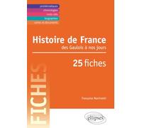 Histoire de France des Gaulois à nos jours en 25 fiches