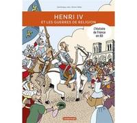 Histoire de France en BD - Henri IV et les guerres de religion Dominique Joly (Auteur), Bruno Heitz (Illustration)