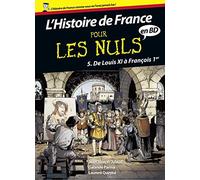 Histoire de France en BD Pour les Nuls - Tome 5 : De Louis XI à François 1er: De Louis XI à François Ier (05)