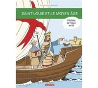 Histoire de France en BD - Saint Louis et le Moyen Âge Dominique Joly (Auteur), Bruno Heitz (Illustration)