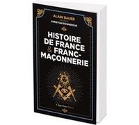 Histoire de France & franc-maçonnerie Christian Doumergue (Auteur), Alain Bauer (Préface)
