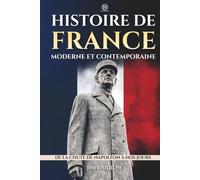 Histoire de France moderne et contemporaine: De la chute de Napoléon à nos jours