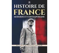 Histoire de France moderne et contemporaine: De la chute de Napoléon à nos jours