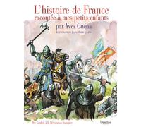 Histoire de france racontee a mes petits-enfants (l') vol1 Tome 1 Des Gaulois aux prémices de la Révolution française - GUENAT YVES - Pascal Eds - relié - Document jeunesse