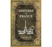 Histoire de France: Texte Intégral (Annoté d'une biographie)
