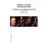 Histoire De France - Tome 16, La Régence Et Le Règne De Louis Xv (1715-1774)