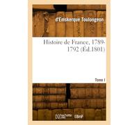 Histoire de France. Tome I. 1789-1792
