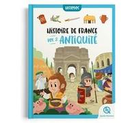 Histoire de France Vol.2 - Antiquité Julie Gouazé (Auteur), Mona Dolets (Auteur), Quelle Histoire Studio (Illustration)