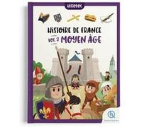 Histoire de France Vol.3 - Moyen Âge Julie Gouazé (Auteur), Mona Dolets (Auteur), Quelle Histoire Studio (Illustration)