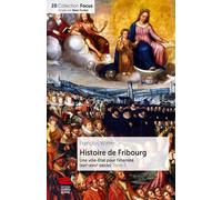 Histoire de Fribourg - Tome 2: Une ville-État pour l'éternité (XVIe-XVIIIe siècle)