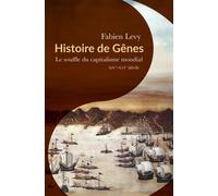 Histoire de Gênes Le souffle du capitalisme mondial - Fabien Lévy - Passés Composés - broché - Essai