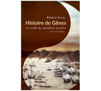 Histoire De Gênes - Le Souffle Du Capitalisme Mondial, Xive-Xvie Siècle