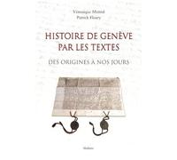 Histoire De Genève Par Les Textes - Des Origines À Nos Jours