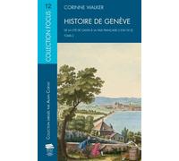 Histoire de Genève. T2 De la cité de Calvin à la ville française (1530-1813) - Corinne Walker - Alphil - broché - Etude