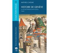 Histoire de Genève.Tome 1 La cité des évêques (IVe-XVIe siècle) - Mathieu Caesar - Alphil - broché - Essai