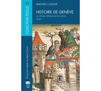 Histoire de Genève.Tome 1 La cité des évêques (IVe-XVIe siècle) - Mathieu Caesar - Alphil - broché - Essai