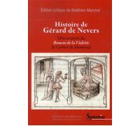 Histoire de Gérard de Nevers Mise en prose du Roman de la Violette de Gerbert de Montreuil - PU Septentrion - Presses Universitaires Du Septen-Trion - broché - Essai