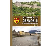 Histoire de Grenoble (T2 : des Guerres de religion au XIXe siècle)