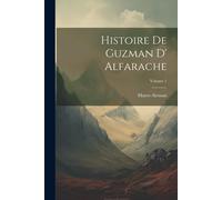 Histoire De Guzman D' Alfarache; Volume 1