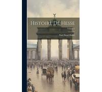 Histoire De Hesse; Volume 1