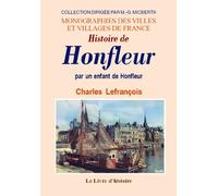 Histoire de Honfleur - par un enfant de Honfleur