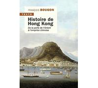 Histoire de Hong Kong: De la perle de l'Orient à l'emprise chinoise