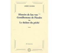 Histoire de Ian van *** Gentilhomme de Flandre Ou le théâtre du péché - Adrien Salmieri - De Corlevour - broché - Roman