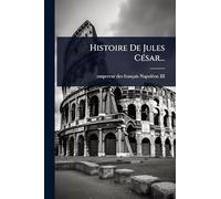 Histoire De Jules CÃ(c)sar...