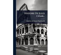 Histoire De Jules CÃ(c)sar...