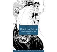 Histoire de Juliette, ou Les Prospérités du vice - Tome 1 Donatien Alphonse François de Sade (Marquis) (Auteur)